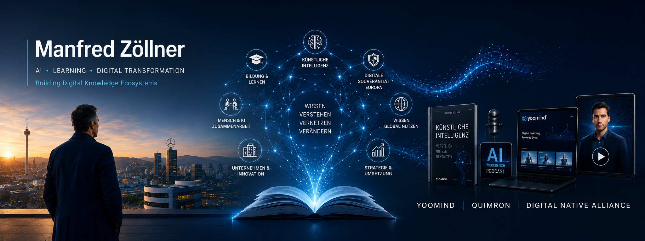 Manfred Zöllner Wissensökosystem: Künstliche Intelligenz, Bildung & Lernen, digitale Souveränität Europa, Mensch & KI, Wissen global nutzen, Unternehmen & Innovation, Strategie & Umsetzung, Buch bei Haufe, AI Workbench Podcast, yoomind Digital Learning — YOOMIND, QUIMRON, Digital Native Alliance